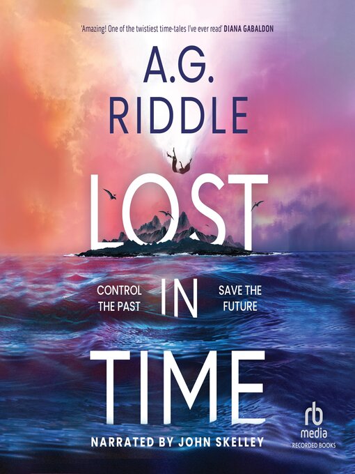 Title details for Lost in Time by A.G. Riddle - Available